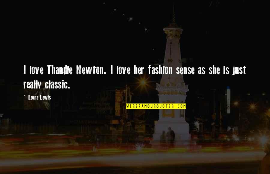 Soja Best Quotes By Leona Lewis: I love Thandie Newton. I love her fashion