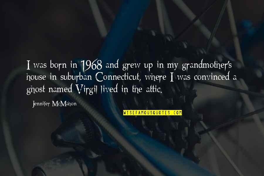 Sojat City Quotes By Jennifer McMahon: I was born in 1968 and grew up Sojat City Quotes By Jennifer McMahon: I was born in 1968 and grew up
