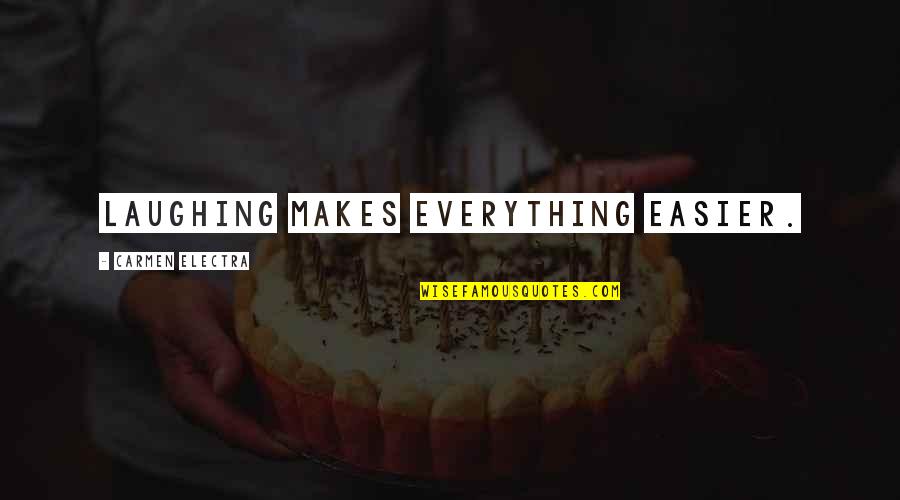Sojat Road Quotes By Carmen Electra: Laughing makes everything easier. Sojat Road Quotes By Carmen Electra: Laughing makes everything easier.