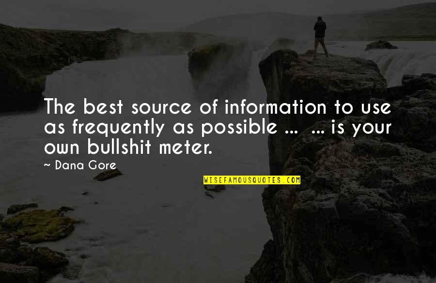 Sojatc Quotes By Dana Gore: The best source of information to use as