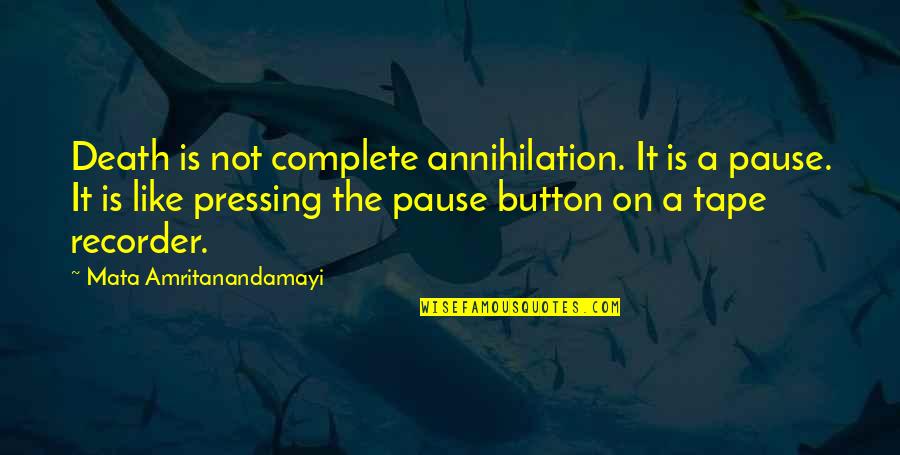 Sojka Stanislaw Quotes By Mata Amritanandamayi: Death is not complete annihilation. It is a Sojka Stanislaw Quotes By Mata Amritanandamayi: Death is not complete annihilation. It is a