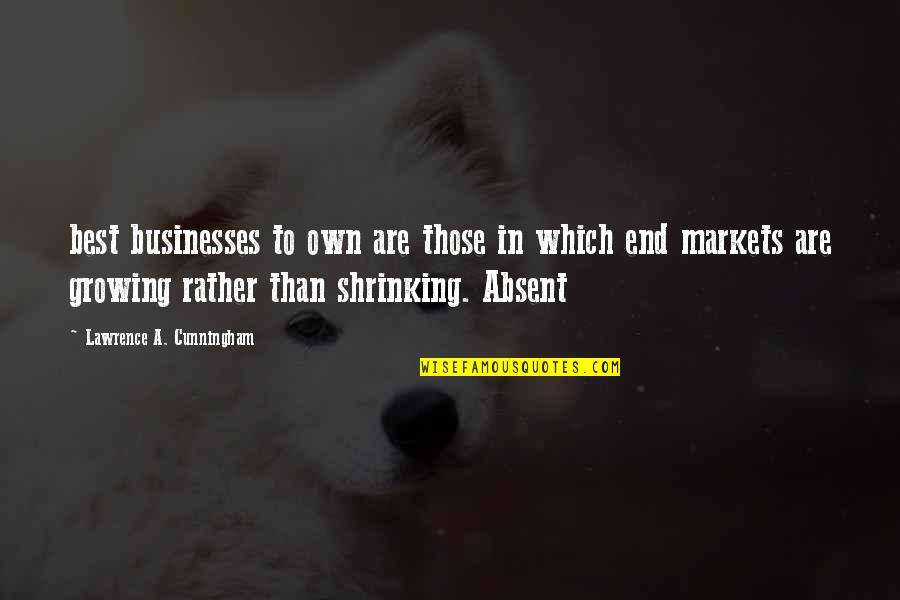 Sojourner Quotes By Lawrence A. Cunningham: best businesses to own are those in which