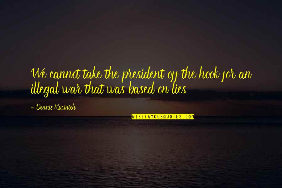 Sojourner Truth Abolitionist Quotes By Dennis Kucinich: We cannot take the president off the hook