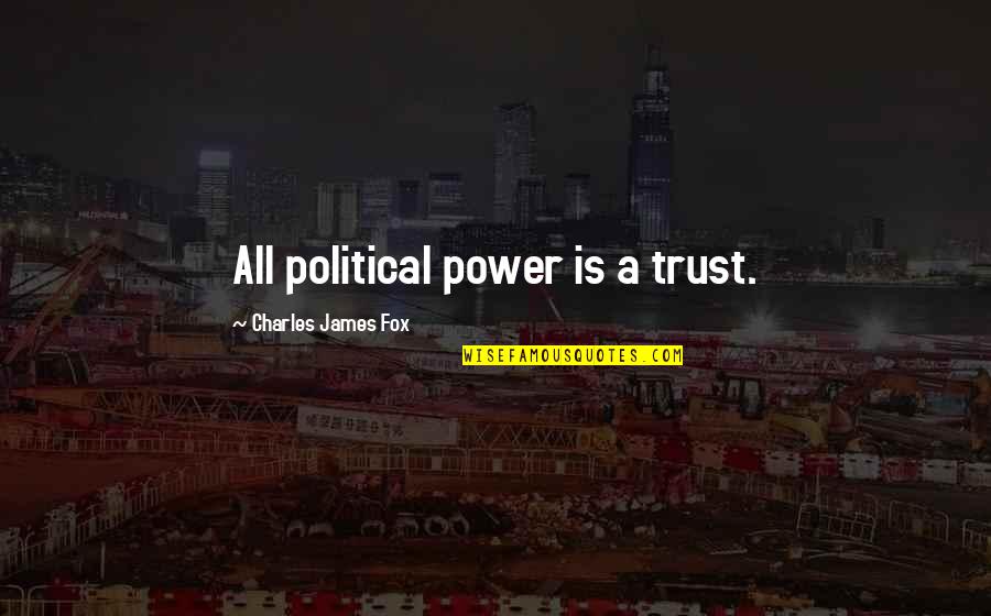 Sojourner Truth Inspirational Quotes By Charles James Fox: All political power is a trust. Sojourner Truth Inspirational Quotes By Charles James Fox: All political power is a trust.