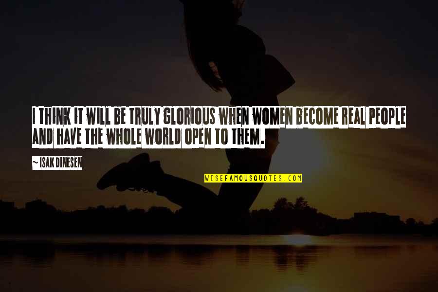 Sojourner Truth Slave Quotes By Isak Dinesen: I think it will be truly glorious when