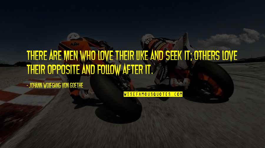 Sokak D V S Quotes By Johann Wolfgang Von Goethe: There are men who love their like and