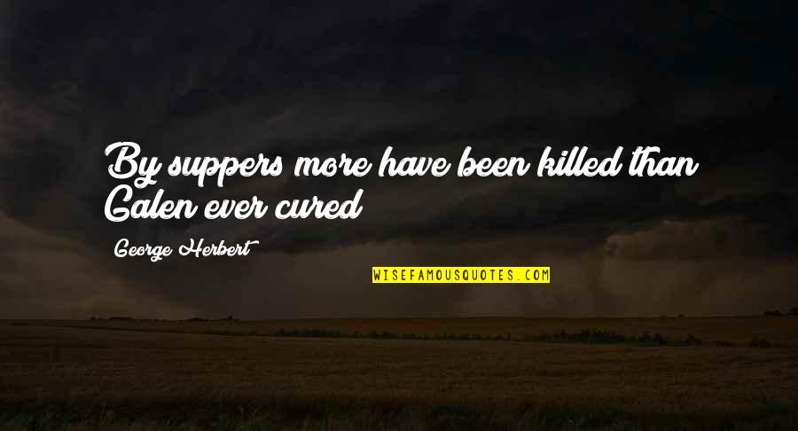 Sokaku Takeda Quotes By George Herbert: By suppers more have been killed than Galen