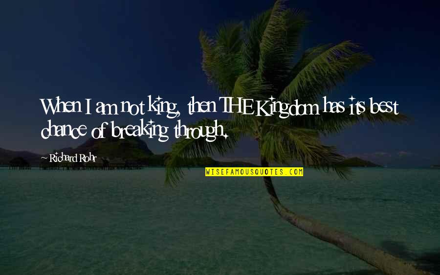 Sokay In Poyno Quotes By Richard Rohr: When I am not king, then THE Kingdom