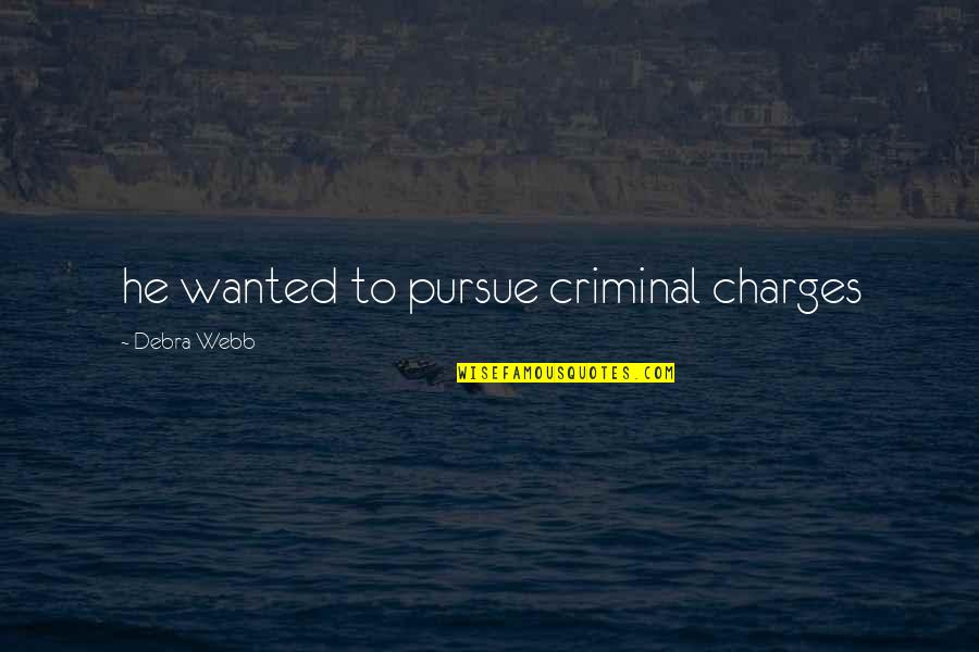 Sokea Soittoniekka Quotes By Debra Webb: he wanted to pursue criminal charges
