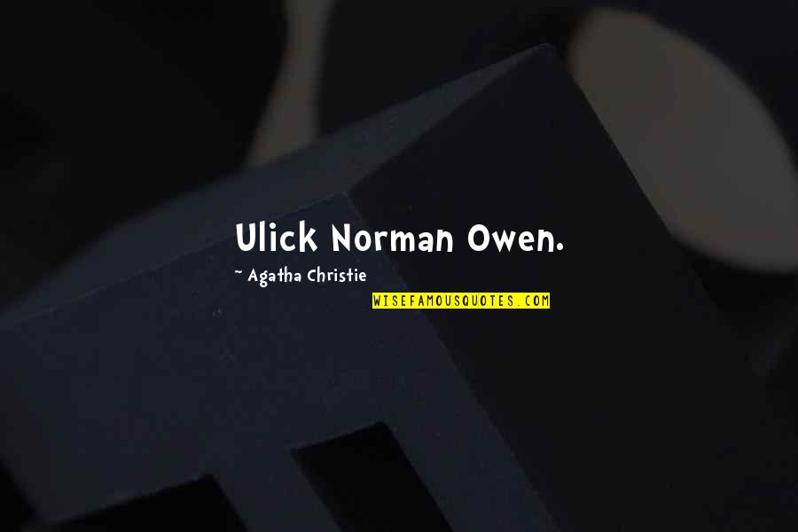 Sokhulu And Partners Quotes By Agatha Christie: Ulick Norman Owen. Sokhulu And Partners Quotes By Agatha Christie: Ulick Norman Owen.