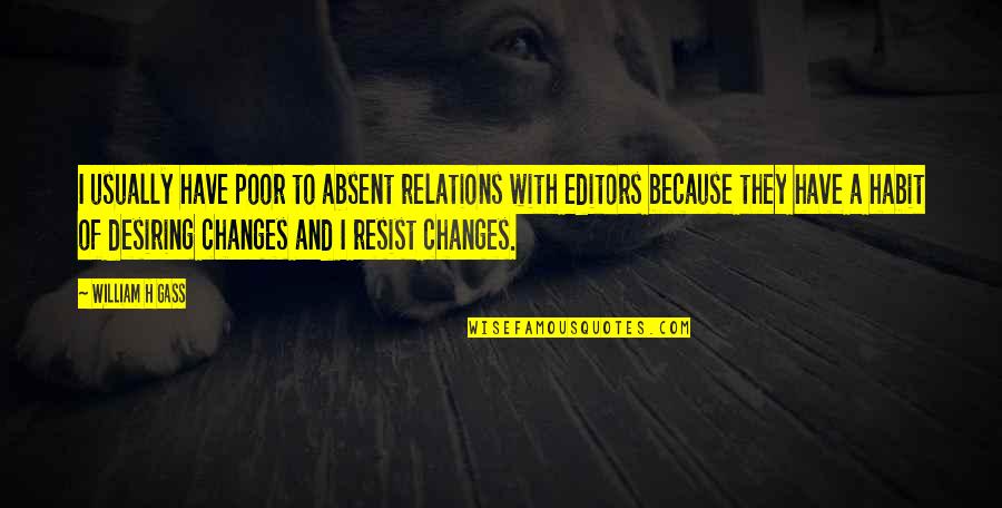 Sokoloff Stern Quotes By William H Gass: I usually have poor to absent relations with