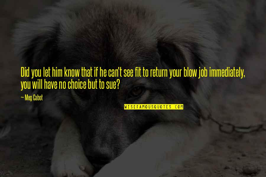 Sokolovic Neboj A Quotes By Meg Cabot: Did you let him know that if he