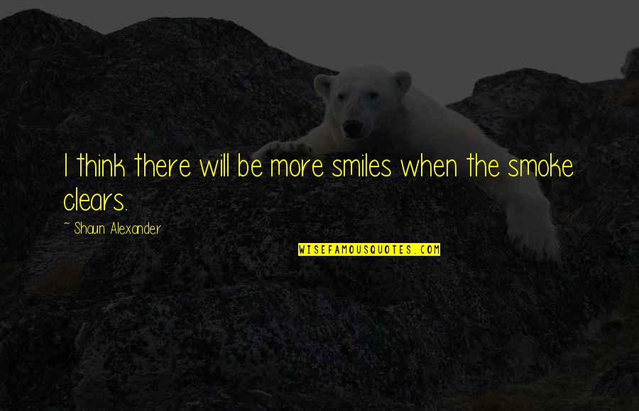 Sokolsky Chess Quotes By Shaun Alexander: I think there will be more smiles when Sokolsky Chess Quotes By Shaun Alexander: I think there will be more smiles when