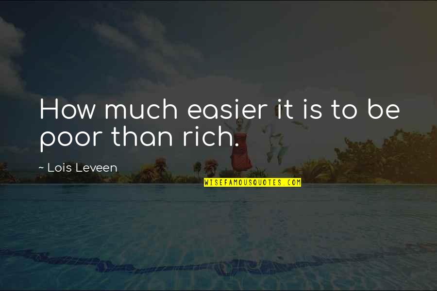 Sol Kerzner Quotes By Lois Leveen: How much easier it is to be poor Sol Kerzner Quotes By Lois Leveen: How much easier it is to be poor