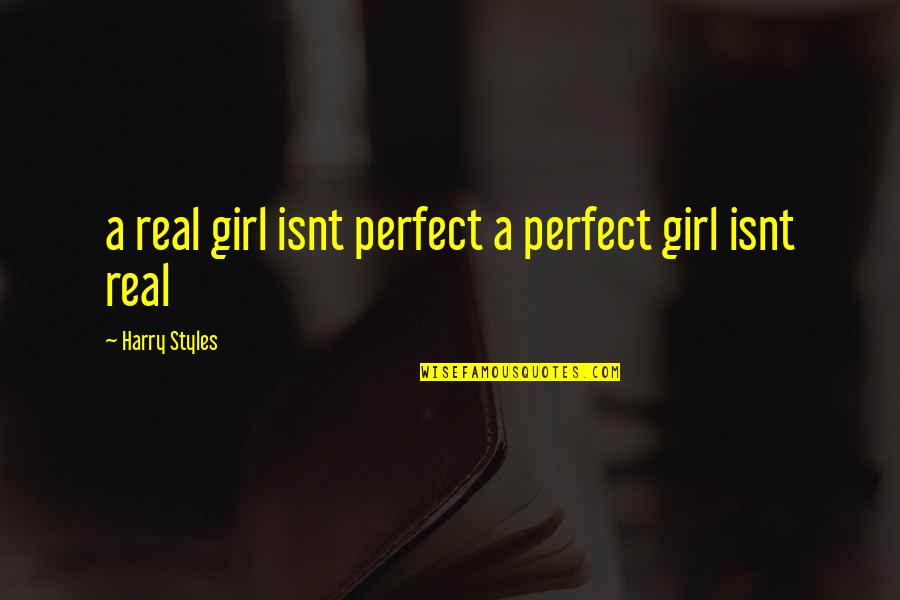 Sol Price Quotes By Harry Styles: a real girl isnt perfect a perfect girl Sol Price Quotes By Harry Styles: a real girl isnt perfect a perfect girl