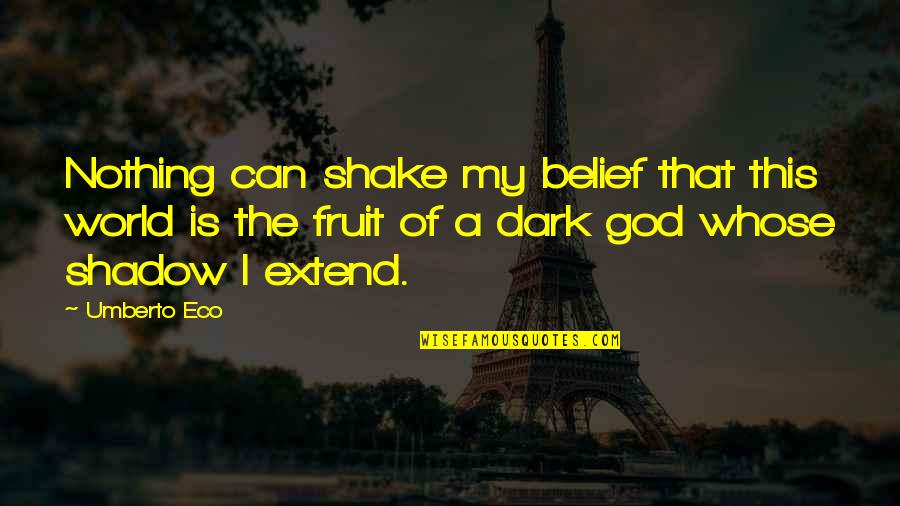 Solacement Quotes By Umberto Eco: Nothing can shake my belief that this world