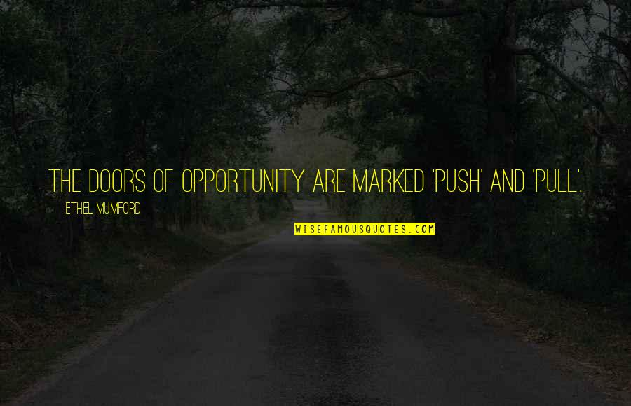 Solacingly Quotes By Ethel Mumford: The doors of Opportunity are marked 'Push' and