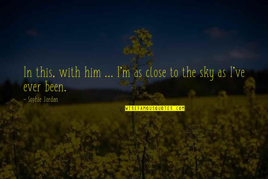 Solacingly Quotes By Sophie Jordan: In this, with him ... I'm as close Solacingly Quotes By Sophie Jordan: In this, with him ... I'm as close