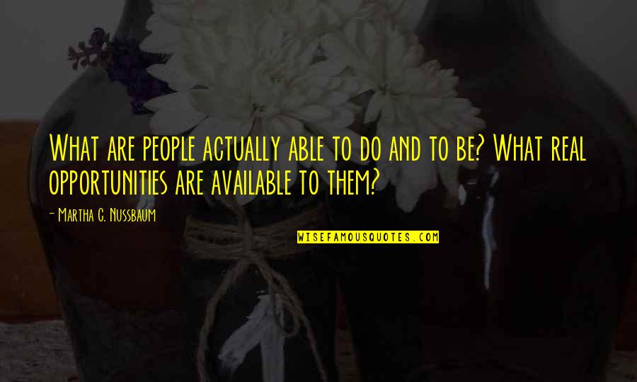 Solaire Resort Quotes By Martha C. Nussbaum: What are people actually able to do and Solaire Resort Quotes By Martha C. Nussbaum: What are people actually able to do and