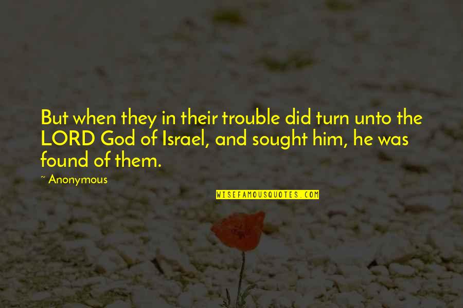Solakia Quotes By Anonymous: But when they in their trouble did turn