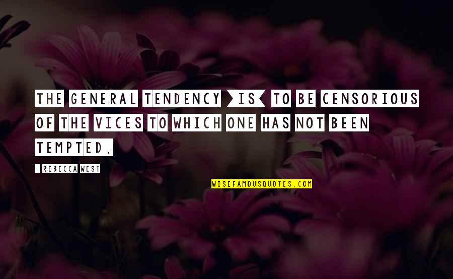 Solanas Crystal Beach Quotes By Rebecca West: The general tendency [is] to be censorious of