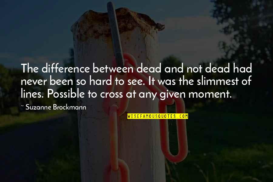 Solanas Crystal Beach Quotes By Suzanne Brockmann: The difference between dead and not dead had