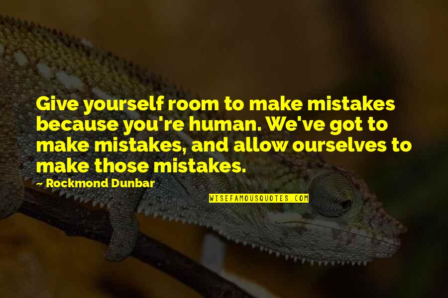Solanas Quotes By Rockmond Dunbar: Give yourself room to make mistakes because you're Solanas Quotes By Rockmond Dunbar: Give yourself room to make mistakes because you're