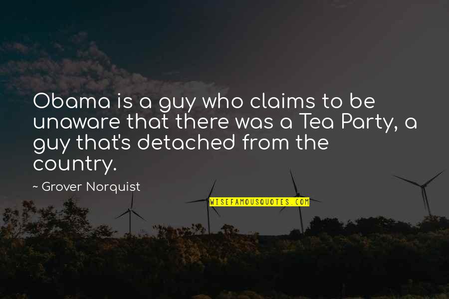 Solange Ich Lebe Quotes By Grover Norquist: Obama is a guy who claims to be