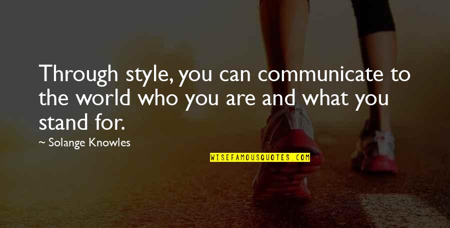 Solange Knowles Quotes By Solange Knowles: Through style, you can communicate to the world