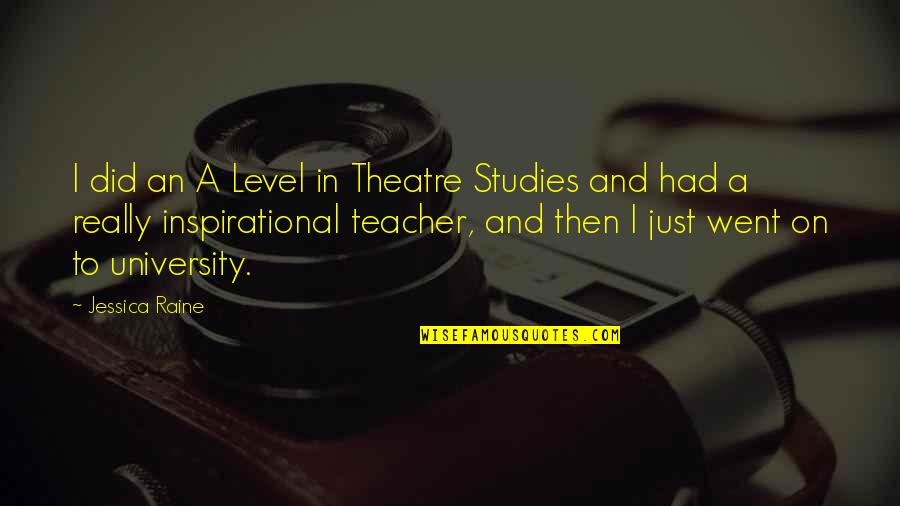 Solanki Cardiology Quotes By Jessica Raine: I did an A Level in Theatre Studies