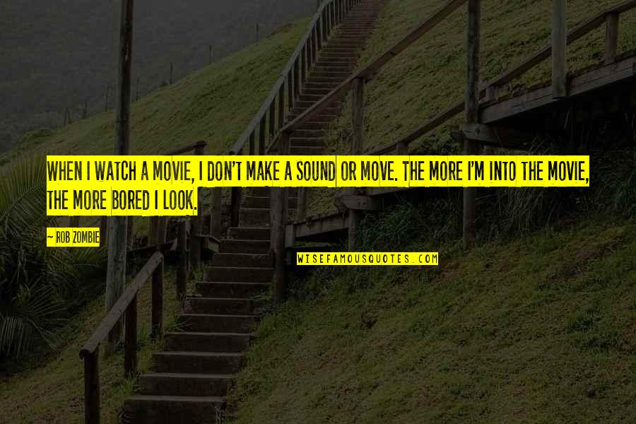 Solares Trailers Quotes By Rob Zombie: When I watch a movie, I don't make Solares Trailers Quotes By Rob Zombie: When I watch a movie, I don't make