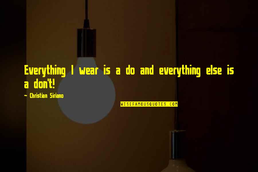 Solartech Quotes By Christian Siriano: Everything I wear is a do and everything Solartech Quotes By Christian Siriano: Everything I wear is a do and everything