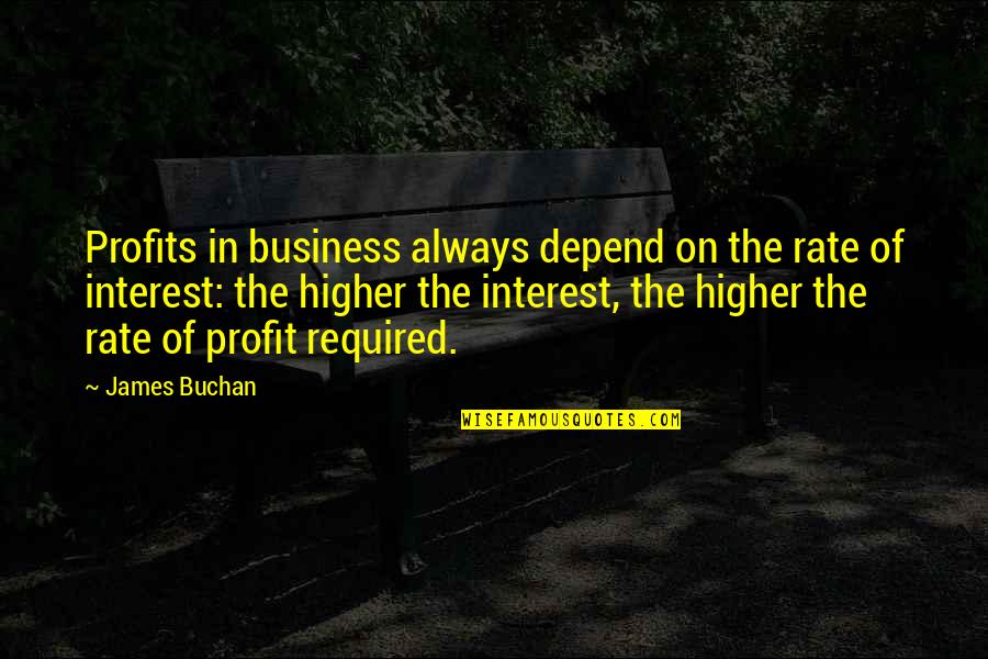 Solarwinds Quote Quotes By James Buchan: Profits in business always depend on the rate