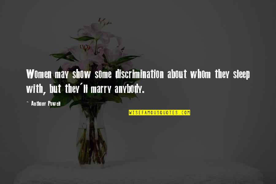 Solas Or Peace Quotes By Anthony Powell: Women may show some discrimination about whom they Solas Or Peace Quotes By Anthony Powell: Women may show some discrimination about whom they