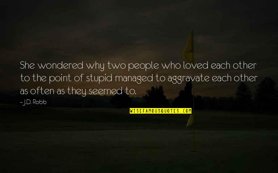Solat Tahajjud Quotes By J.D. Robb: She wondered why two people who loved each