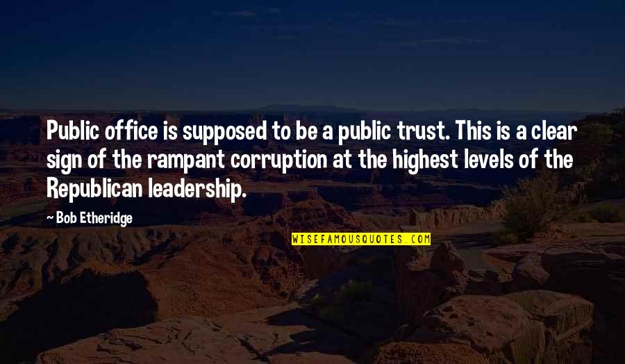 Solayman Khan Quotes By Bob Etheridge: Public office is supposed to be a public