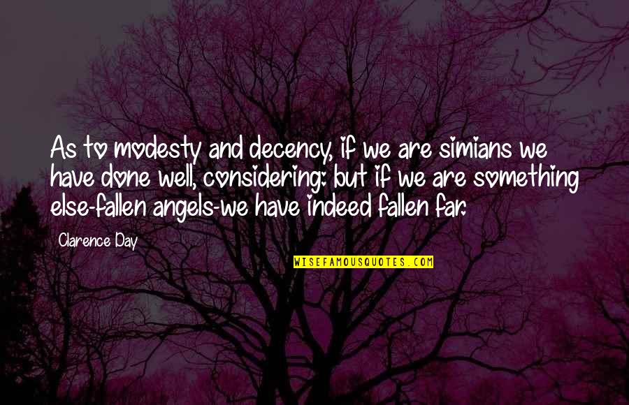 Solchroma Quotes By Clarence Day: As to modesty and decency, if we are