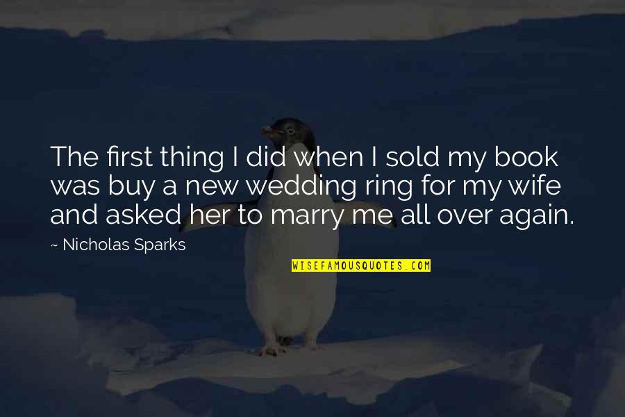 Sold Book Quotes By Nicholas Sparks: The first thing I did when I sold