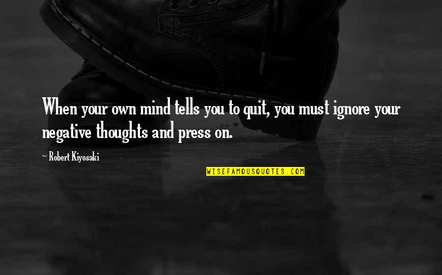 Sold Book Quotes By Robert Kiyosaki: When your own mind tells you to quit,