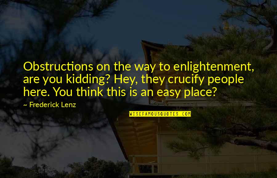Sold Mccormick Quotes By Frederick Lenz: Obstructions on the way to enlightenment, are you