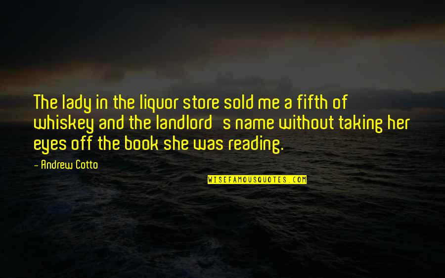 Sold Me Out Quotes By Andrew Cotto: The lady in the liquor store sold me Sold Me Out Quotes By Andrew Cotto: The lady in the liquor store sold me