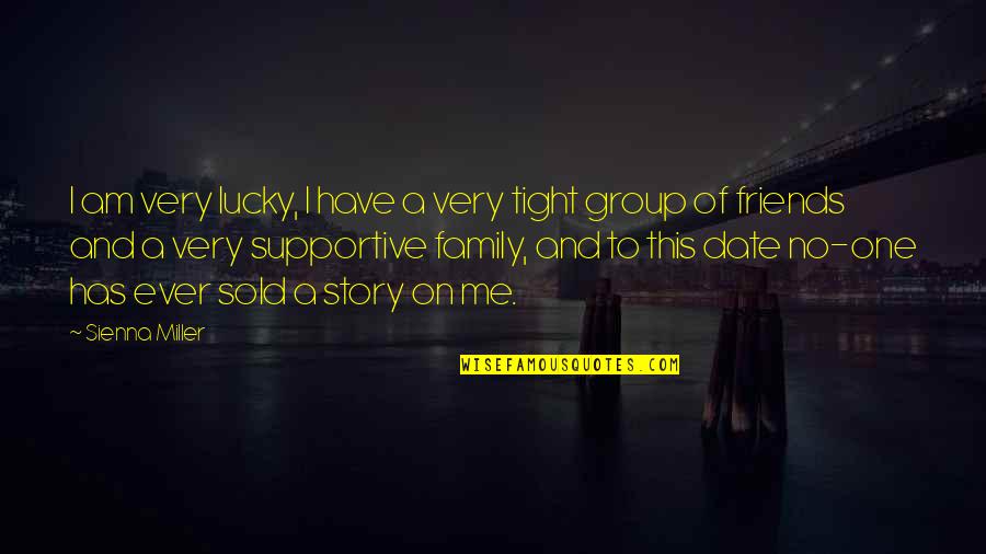 Sold Me Out Quotes By Sienna Miller: I am very lucky, I have a very Sold Me Out Quotes By Sienna Miller: I am very lucky, I have a very