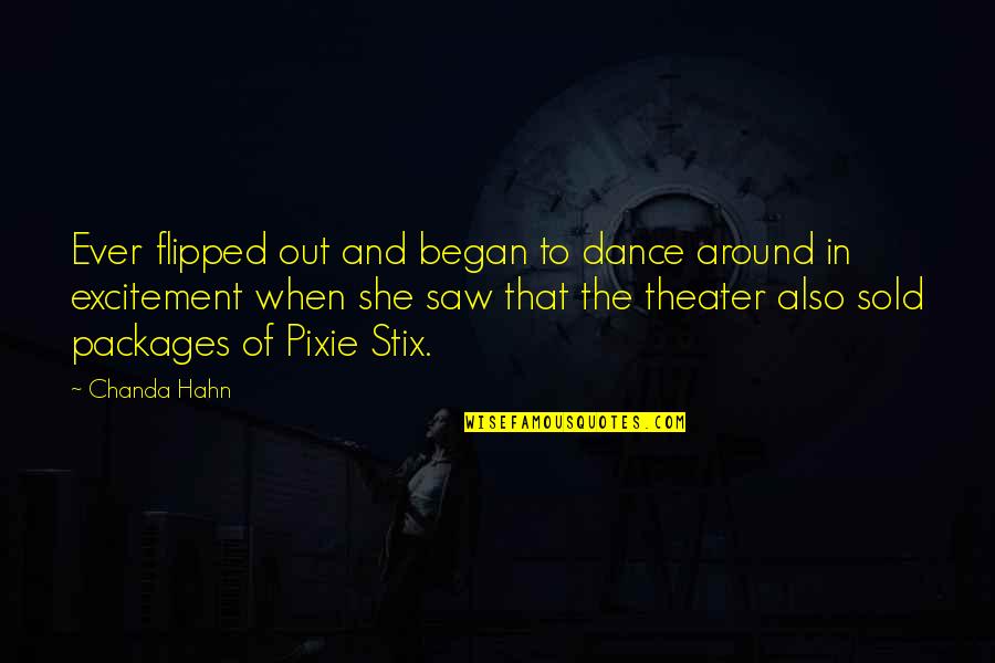 Sold Out Quotes By Chanda Hahn: Ever flipped out and began to dance around