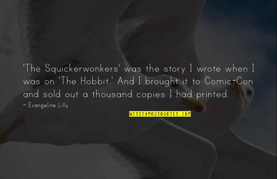 Sold Out Quotes By Evangeline Lilly: 'The Squickerwonkers' was the story I wrote when
