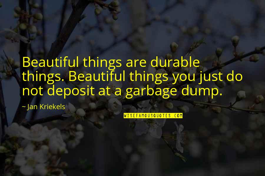 Sold Out To God Quotes By Jan Kriekels: Beautiful things are durable things. Beautiful things you