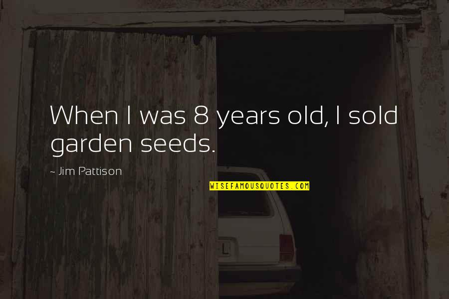 Sold Quotes By Jim Pattison: When I was 8 years old, I sold