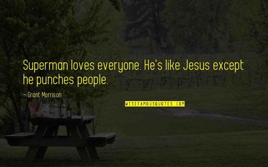 Soldados Da Quotes By Grant Morrison: Superman loves everyone. He's like Jesus except he