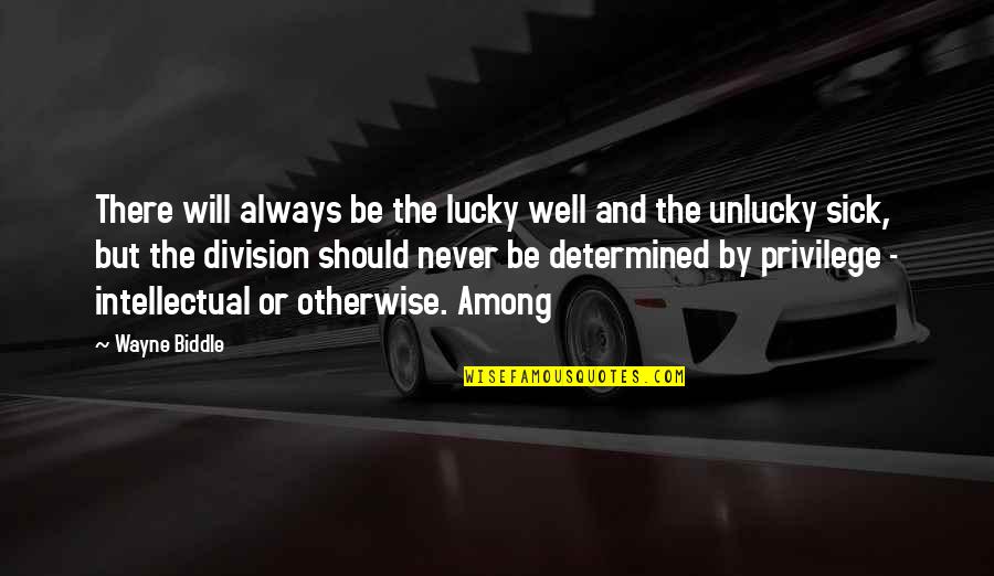 Soldalessandrook Quotes By Wayne Biddle: There will always be the lucky well and