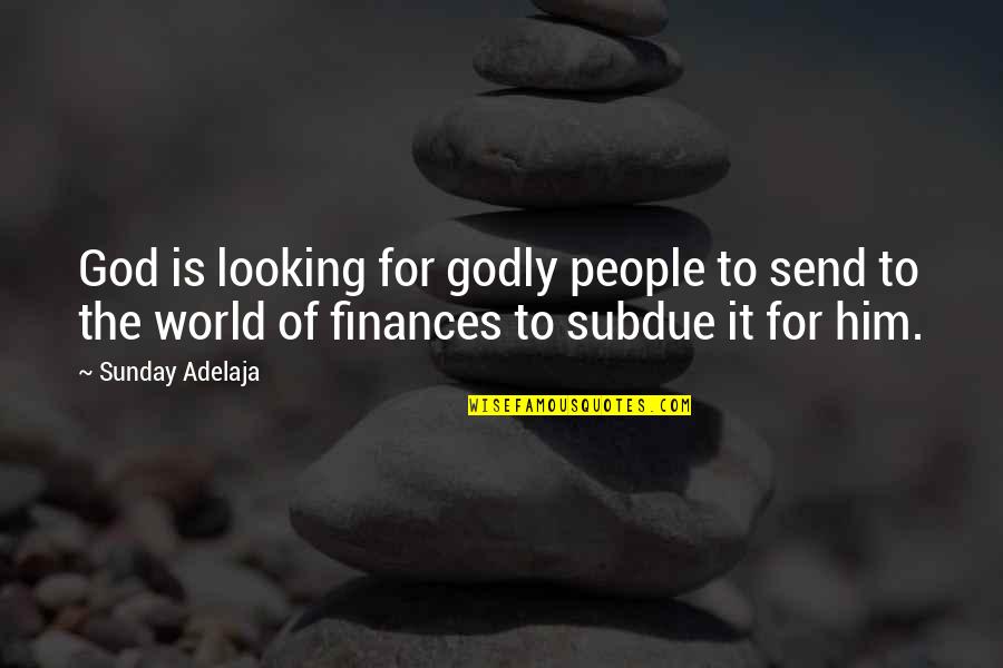 Soldanella Pusilla Quotes By Sunday Adelaja: God is looking for godly people to send Soldanella Pusilla Quotes By Sunday Adelaja: God is looking for godly people to send