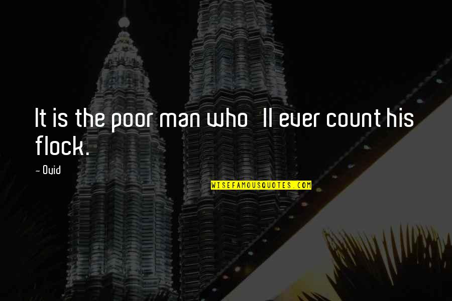 Soldania Quotes By Ovid: It is the poor man who'll ever count